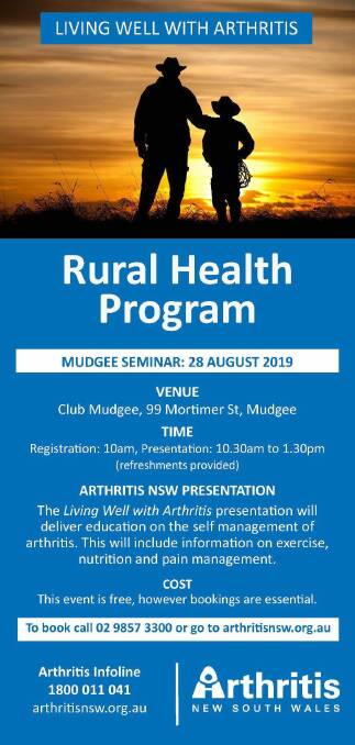 Wednesday, August 28: Living well with Arthritis presentation will deliver education on the self management of arthritis. At Club Mudgee 99 Mortimer Street from 10.30am to 1.30pm. For but bookings essential. Call 02 9857 3300 or visit arthritisnsw.org.au. 